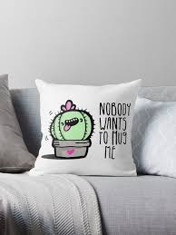 I've been experimenting by hugging different cacti and looking at the results. Nobody Wants To Hug Me Cactus Throw Pillow By Tyasingdesign In 2021 Cactus Throw Pillows Throw Pillows Pillows