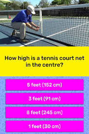 Tennis, game in which two opposing players (singles) or pairs of players (doubles) use tautly strung rackets to hit a ball of a specified size, weight, and bounce while tennis can be enjoyed by players of practically any level of skill, top competition is a demanding test of both shot making and stamina, rich. How High Is A Tennis Court Net In Trivia Answers Quizzclub