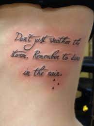 But i wouldn't tattoo just lines on you, i would explain that without shading & color, it will look weak, incomplete, an empty coloring book. My Tattoo Don T Just Weather The Storm Remember To Dance In The Rain I Tattoo Inspirational Tattoos Tattoos