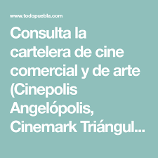 Consulta La Cartelera De Cine Comercial Y De Arte Cinepolis Angelopolis Cinemark Triangulo Lumiere Etc Carteleras Carteleras De Cine Peliculas En Cartelera
