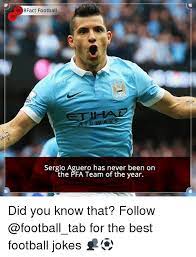 Sergio ya es nuevo jugador del barcelona. 8fact Football Sergio Aguero Has Never Been On The Pfa Team Of The Year Did You Know That Follow For The Best Football Jokes Meme On Me Me