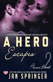 Amazon.com: A Hero Escapes: Her forbidden fantasies become reality...  (Pleasure Bound): 9781542546812: Springer, Jan: Books