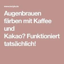 Ja Du Kannst Dir Tatsachlich Deine Augenbrauen Farben Mit Kaffee Und Kakao Augenbrauen Farben Augenbrauen Kosmetik Augenbrauen Naturlich Farben