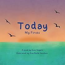 Amazon.com: TODAY: My Firsts: 9798362780869: Rogers, Russ, Sánchez, Ana  Paula: Books