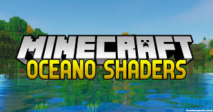 This mod changes the water by making water reflective and . Oceano Shaders 3 0 1 17 1 1 7 Download Shader Pack For Minecraft