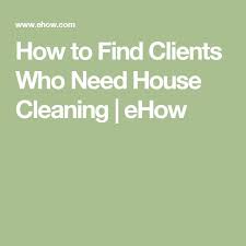 How To Find Clients Who Need House Cleaning House Cleaning Jobs House Cleaning Services Clean House