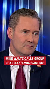 National Security Advisor Mike Waltz addresses the group chat where Trump  officials accidentally texted a journalist about military strikes