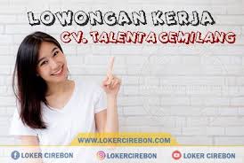 Cordela hotel cirebon is providing 110 rooms with comfortable. Lowongan Kerja Cv Talenta Gemilang Kuningan Gerak Marketing Tanggal