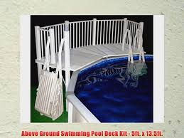 That's a huge part of the allure of a swimming pool. Above Ground Swimming Pool Deck Kit 5ft X 13 5ft Video Dailymotion