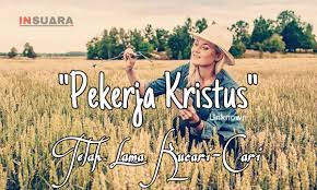 Lirik Lagu Pekerja Kristus Yang Mulia Lagu Rohani