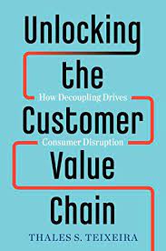 Teixeira, unlocking the customer value chain: Unlocking The Customer Value Chain How Decoupling Drives Consumer Disruption English Edition Ebook Teixeira Thales S Piechota Greg Amazon Com Mx Tienda Kindle