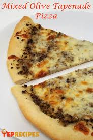Mixed Olive Tapenade Pizza Recipe Olive Tapenade Delicious Pizza Recipes Pizza