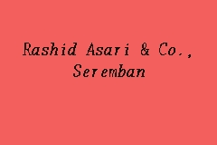 Abdul rashid bin asari is a malaysian politician from the malaysian united indigenous party , a component abdul rashid asari. Rashid Asari Co Seremban Firma Guaman In Seremban