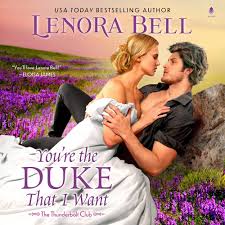 You're the Duke That I Want: A Novel (The Thunderbolt Club ) (Thunderbolt  Club, 1): Lenora Bell: 9798212701273: Amazon.com: Books