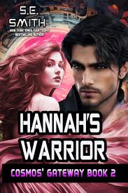 Amazon.com: Hannah's Warrior: Cosmos' Gateway Book 2: Hannah's Warrior:  Cosmos' Gateway Book: 9781493701315: Smith, S E: Books