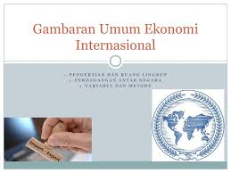 Dasar ekonomi baru, selangor : Gambaran Umum Ekonomi Internasional Ppt Download