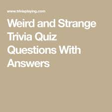 Ask questions and get answers from people sharing their experience with risk. Weird And Strange Trivia Quiz Questions With Answers Trivia Quiz Questions Fun Quiz Questions Trivia Quiz