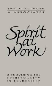 Spirit at Work: Discovering the Spirituality in Leadership