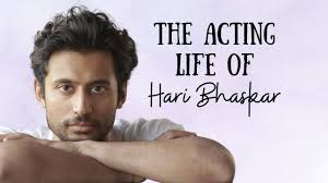 The Acting Life Of Hari Bhaskar