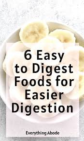6 Easy To Digest Foods For People With Upset Stomachs Everything Abode In 2020 Sensitive Stomach Food Easy To Digest Foods Sensitive Stomach Diet