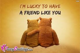 Before you two get too close and pass the i love you as a friend line or become too much of a. Im Lucky To Have A Friend Like You