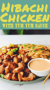 Easy Hibachi Chicken With Yum Yum Sauce Recipe Yum Yum Sauce Hibachi Recipes Hibachi Chicken