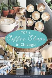 Top 5 Chicago Coffee Shops Espresso With Ambience Abroad With Ash In 2020