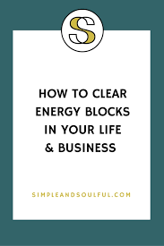 How to clear your energy. How To Clear Energy Blocks In Your Life Business