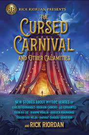 The Cursed Carnival and Other Calamities: New Stories about Mythic Heroes  by Rick Riordan | Goodreads