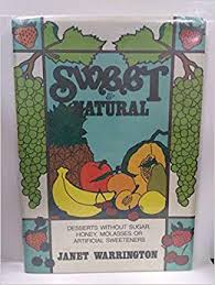 According to most people, sugar is the enemy. Sweet Natural Desserts Without Sugar Honey Molasses Or Artificial Sweeteners Warrington Janet 9780895940735 Amazon Com Books
