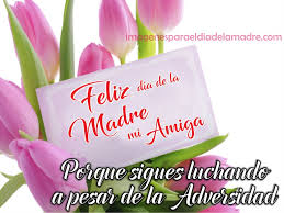 En esta imagen te presentamos un bonito diseño con la palabra. Imagenes Con Mensajes Del Dia De La Madre Para Una Amiga
