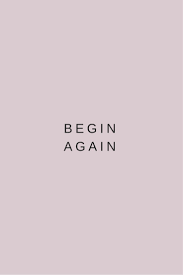 Begin Again Words Quotes Beginning Quotes Words