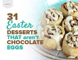 What desserts use lots of eggs? 31 Easter Desserts That Aren T Chocolate Eggs Paleohacks