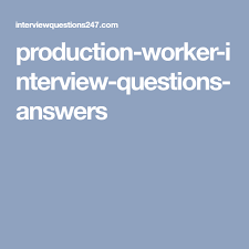 Production Worker Interview Questions Answers This Or That Questions Interview Questions Interview Questions And Answers