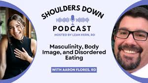 Masculinity, Body Image, and Disordered Eating with Aaron Flores