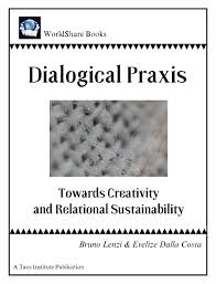 Dialogical Praxis: Towards Creativity and Relational Sustainability