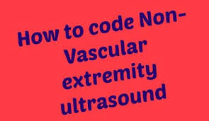 Learn When To Code Non Vascular Extremity Ultrasound Cpt