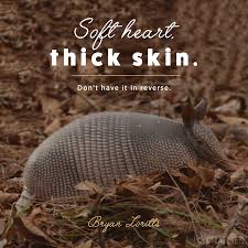 Soft Heart Thick Skin Don T Have It In Reverse Bryan Loritts Thick Skin Quotes Skins Quotes Thick Skin