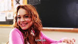 Mean Girls 2004 Quote About Love Ya Love Gifs Bitch