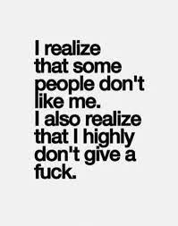 Who Cares If Some People Don T Like You As Long As You Are Happy With Who You Are You Shouldn T Worry People Dont Like Me Inspirational Quotes Pictures Words