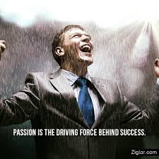 Good Morning Determined People Passion Is The Driving Force Behind Success Ziglar Team What Is Your Passion G Adversity Zig Ziglar Quotes Passion