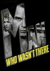 The Man Who Wasn't There - watch streaming online