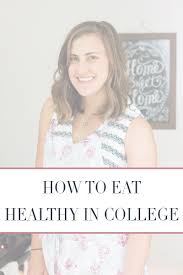 How To Eat Healthy In College Sweetly Sally College Healthy Eating Healthy College Healthy Eating