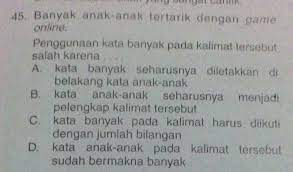 Syarat kalimat efektif yang terakhir, kalimat efektif menjadi sangat penting untuk menghindari pembaca dari multiftafsir. Banyak Anak Anak Tertarik Dengan Game Online Brainly Co Id