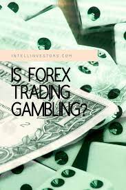 Is Forex Trading Gambling Money Trading Forex Trading Gambling