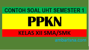 Bagaimana cara mengukur materi pkn kelas xi? Contoh Soal Pendidikan Kewarganegaraan Pkn Kelas Xii Semester Ganjil Ambarisna Com