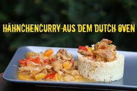 Fruchtiges Hahnchencurry Mit Pfirsich Aus Dem Dutch Oven Hahnchen Curry Hahnchencurry Hahnchen