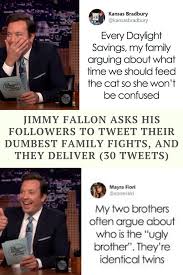 Jimmy Fallon Asks His Followers To Tweet Their Dumbest Family Fights And They Deliver 30 Tweets In 2020 Seriously Funny Funny Comedy Funny