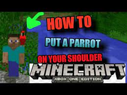 How To Put A Parrot On Your Shoulder In Minecraft Xbox One Youtube