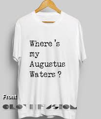 Design your everyday with movie quotes t shirts you'll love to add to your closet. Movie Quote T Shirts Where S My Augustus Waters
